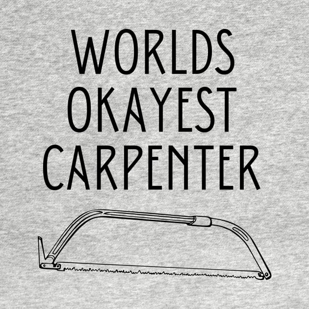 World okayest carpenter by Word and Saying